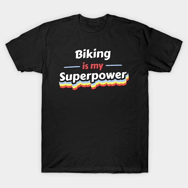 Biking is my Superpower T-Shirt by FunnyStylesShop